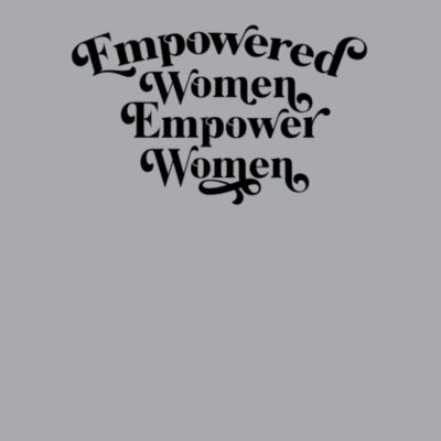 Empowered Women Empower Women - Bella Unisex CVC Jersey Tee Design
