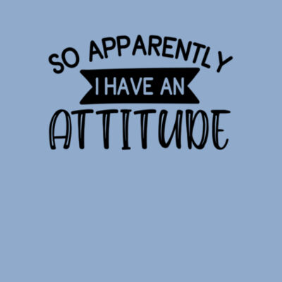 Apparently I Have an Attitude - Bella Unisex CVC Jersey Tee Design