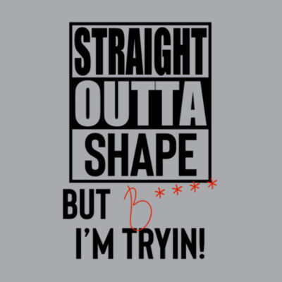 Straight Outta Shape B I'm Tryin - Bella Unisex CVC Jersey Tee Design