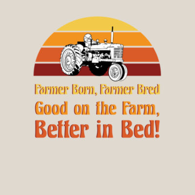 Farmer Born, Farmer Bred - Bella Unisex CVC Jersey Tee Design