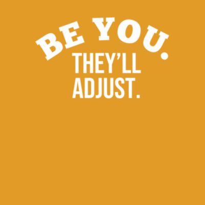 Be You They'll Adjust - Bella Unisex CVC Jersey Tee Design
