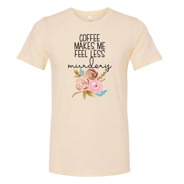 Coffee Makes Me Less Murdery - Bella Unisex CVC Jersey Tee Thumbnail