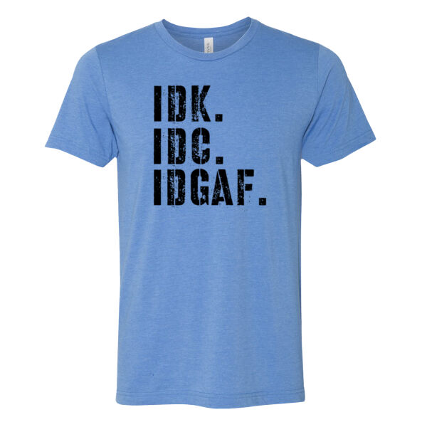 IDK, IDC,IDGAF - Bella Unisex CVC Jersey Tee Thumbnail
