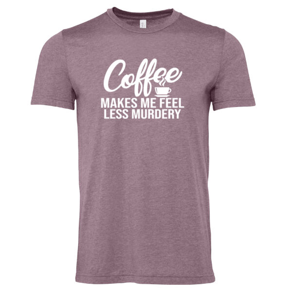 Coffee Makes Me Feel Less Murdery - Bella Unisex CVC Jersey Tee Thumbnail