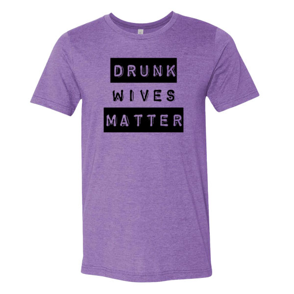 Drunk Wives Matter - Bella Unisex CVC Jersey Tee Thumbnail