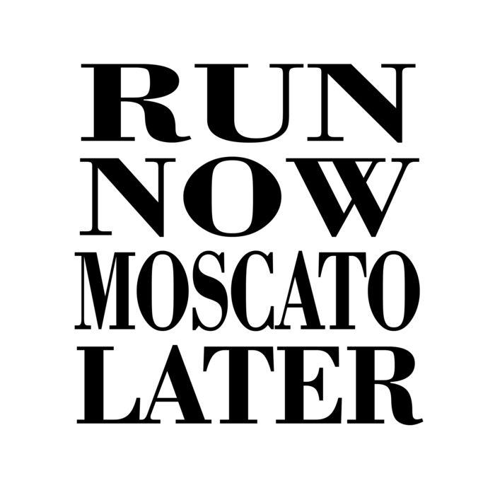 02 run now moscato later copy Thumbnail