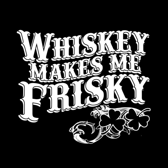 07 whiskey makes me friskey copy Thumbnail