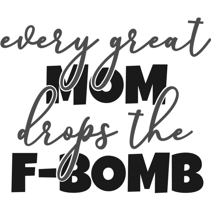 EVERY GREAT MOM DROPS THE F BOMB Thumbnail