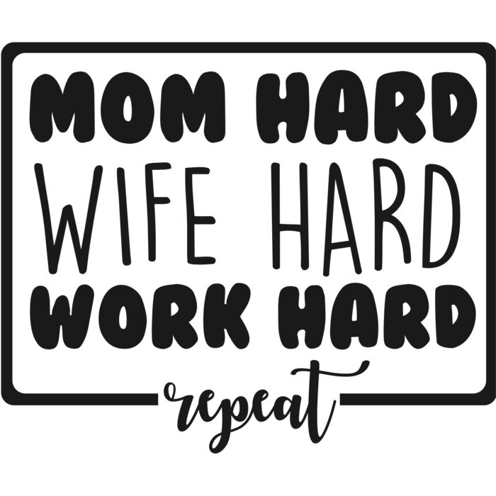 MOM HARD WIFE HARD WORK HARD REPEAT Thumbnail