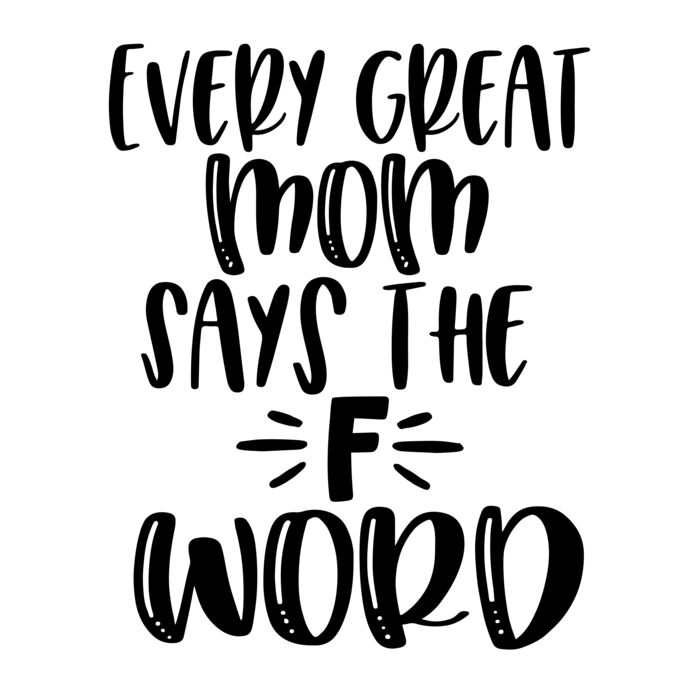 Every Great Mom Says the F Word T Shirt Thumbnail