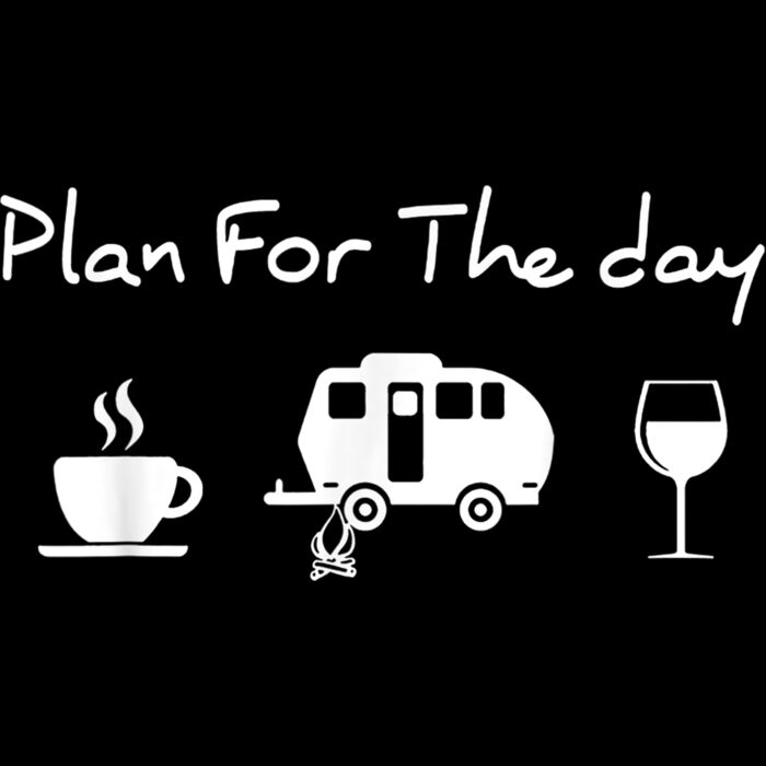 Plan For The Day Coffee Camping Wine T Shirt Thumbnail