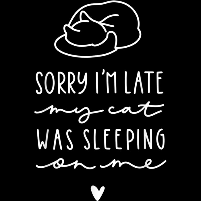 Sorry Im Late My Cat Sleeping On Me Funny Cat Lovers Gift T Shirt Thumbnail