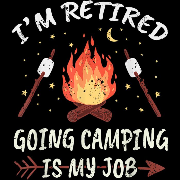 Nature Im Retired Going Camping Is My Job Outdoor Retiree T Shirt Thumbnail