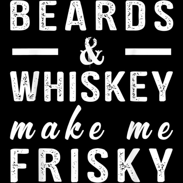 Beards And Whiskey Make Me Frisky Shirt  Wine Lover Tshirt Thumbnail