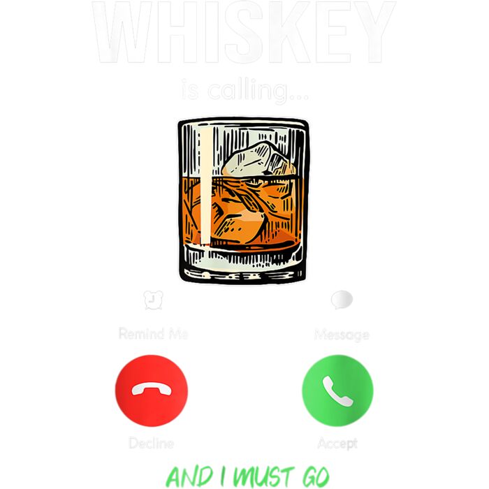 whiskey is calling and I must go wine funny saying bourbon T Shirt Thumbnail