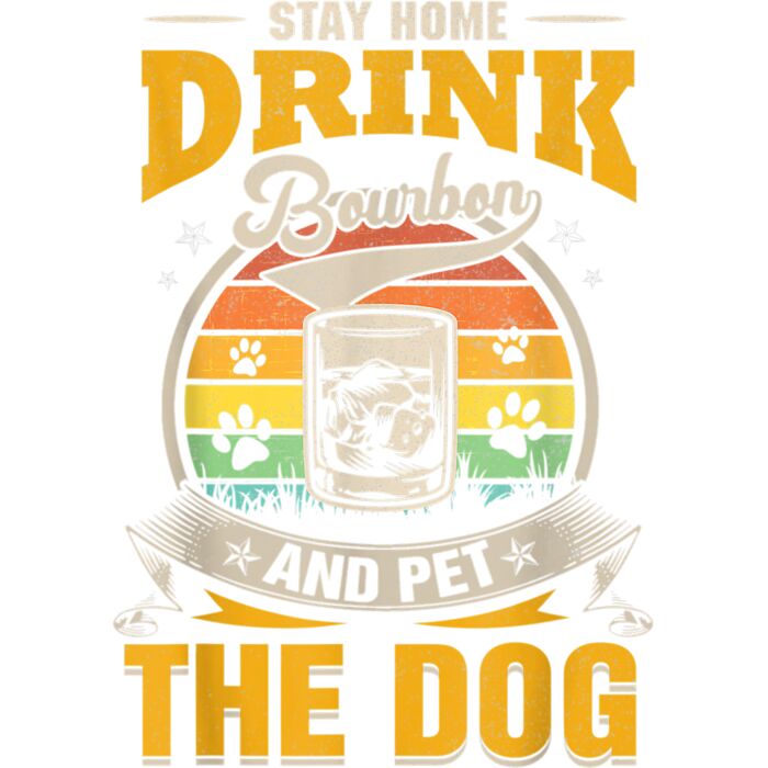 Stay Home Drink Bourbon And Pet The Dog Funny Quarantine Say T Shirt Thumbnail