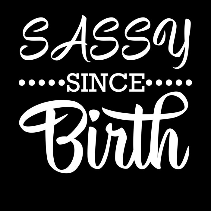 SASSY SINCE BIRTH Thumbnail