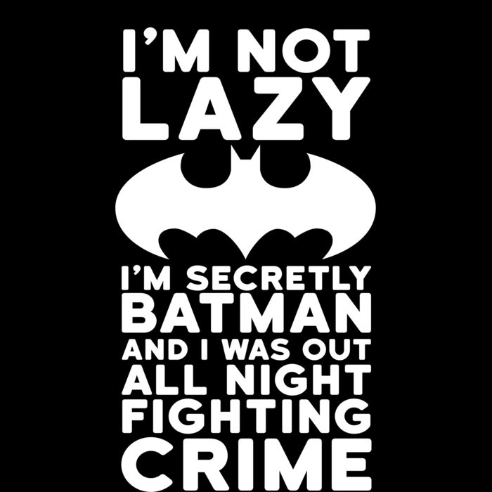 i m not lazy I m secretly batman Thumbnail