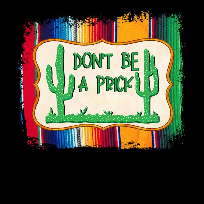 DON T BE A PRICK SERAPE Thumbnail