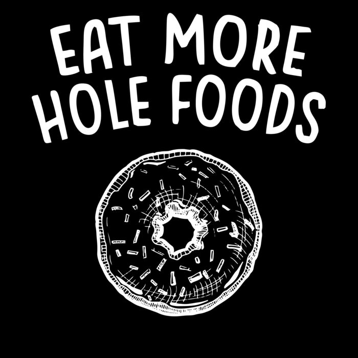 EAT MORE HOLE FOODS Thumbnail