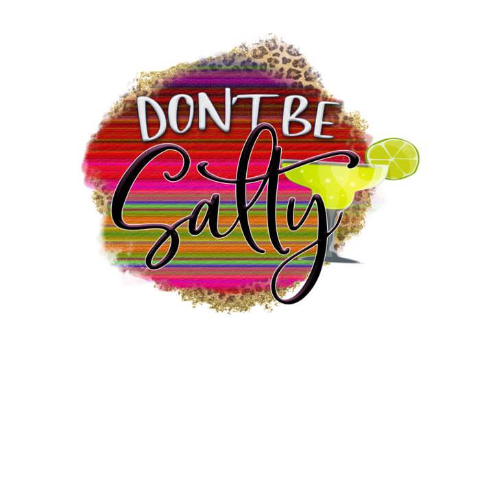 don t be salty serape Thumbnail