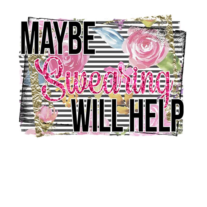 MAYBE SWEARING WILL HELP FLOWER Thumbnail