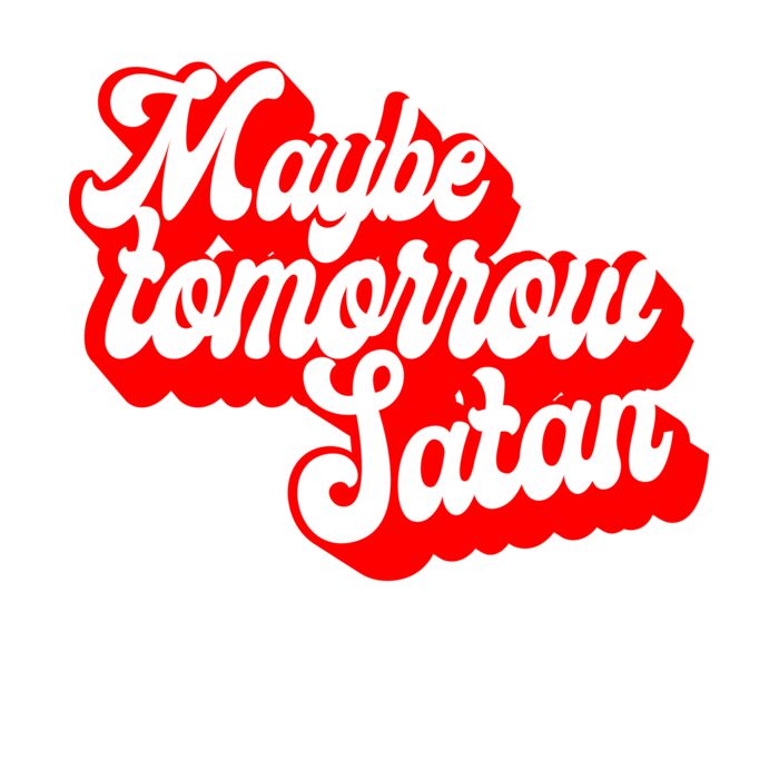 MAYBE TOMORROW SATAN Thumbnail