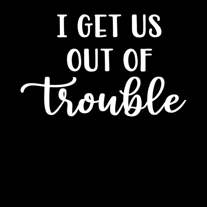 I GET US OUT OF TROUBLE Thumbnail