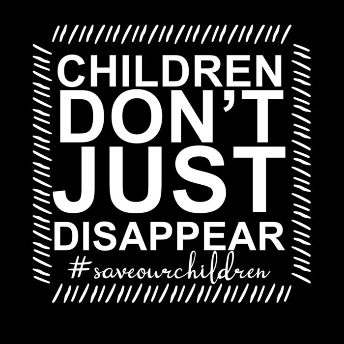 CHILDREN DONT JUST DISAPPEAR  SAVEOURCHILDREN Thumbnail