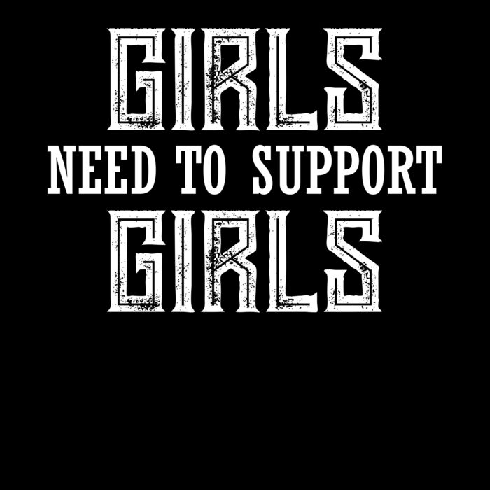 GIRLS NEED TO SUPPORT GIRLS Thumbnail
