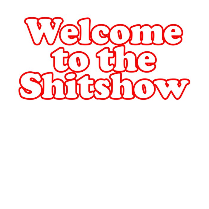 WELCOME TO THE SHITSHOW  BUBBLE LETTERS Thumbnail