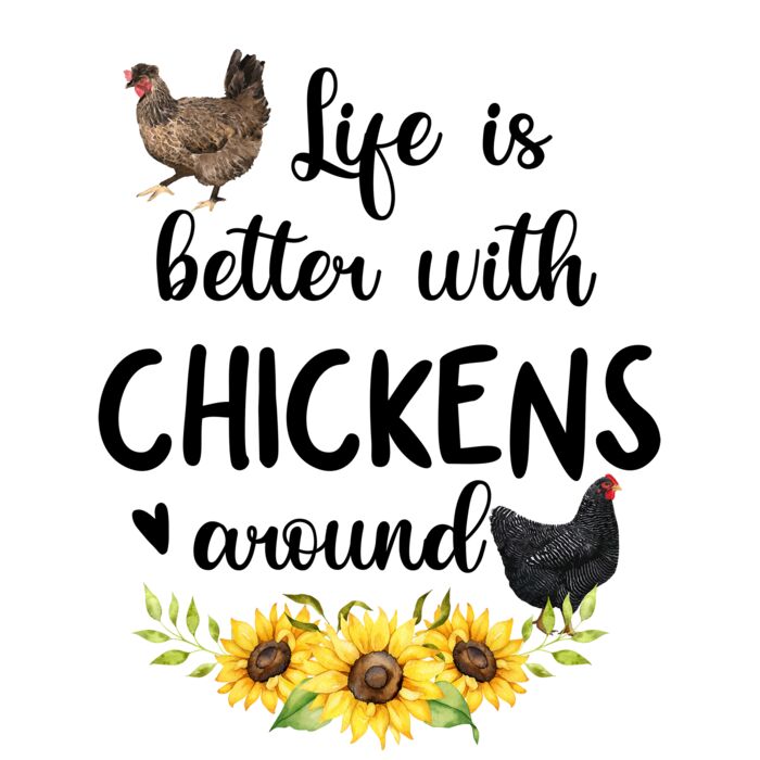 LIFE IS BETTER WITH CHICKENS AROUND Thumbnail