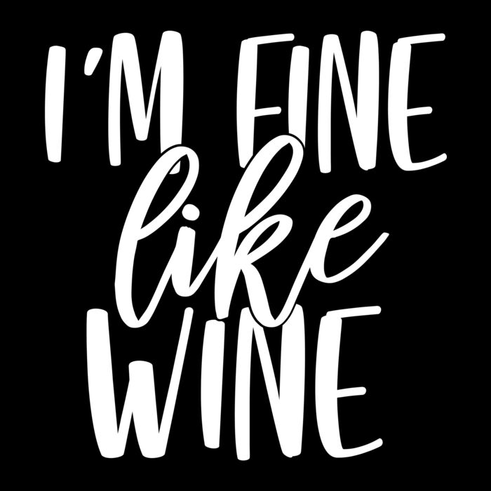 I m fine like wine Thumbnail