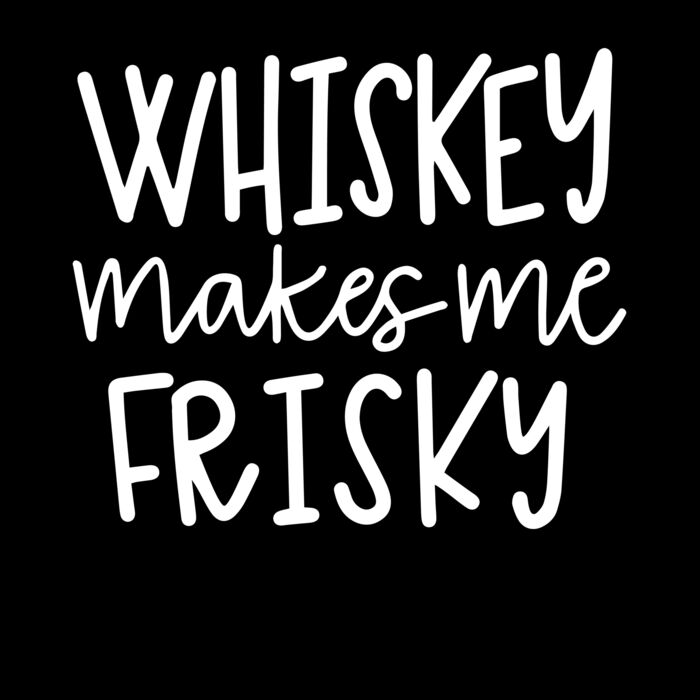 Whiskey Makes Me Frisky Thumbnail