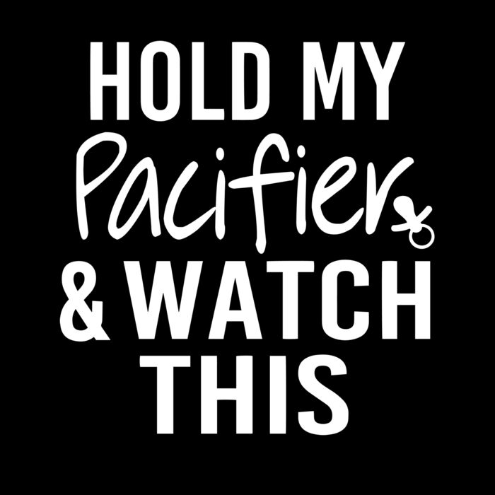 Hold My pacifier and watch Thumbnail