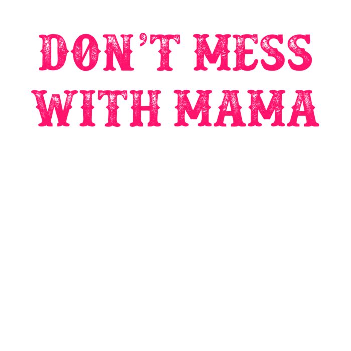 DON T MESS WITH MAMA Thumbnail