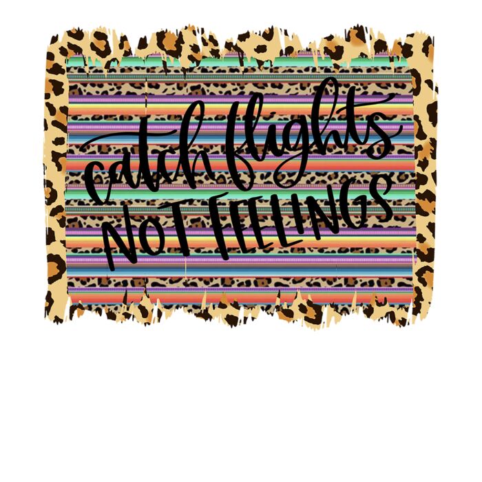 CATCH FLIGHTS NOT FEELINGS Thumbnail