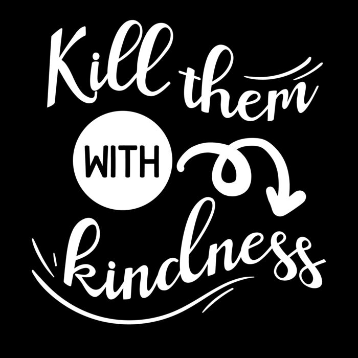 Kill them with kindness Thumbnail