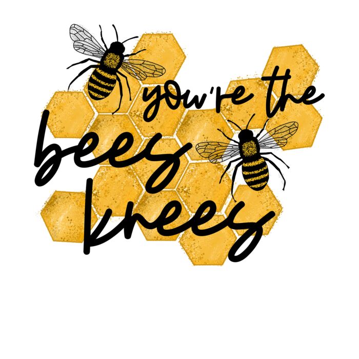 Youre The Bees knees Thumbnail