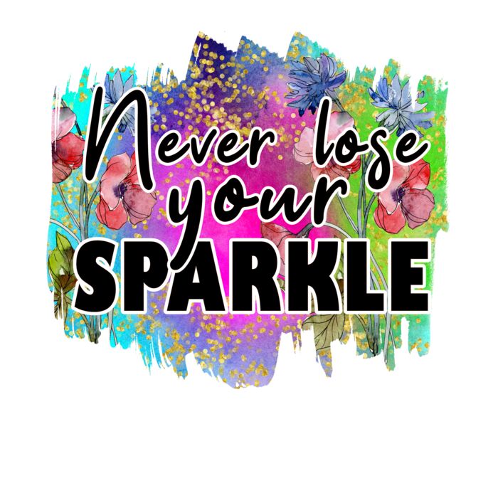 NEVER LOSE YOUR SPARKLE Thumbnail
